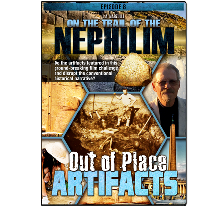 On the Trail of the Nephilim 8: Out of Place Artifacts​